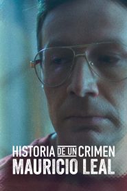 Historia de un Crimen: Mauricio Leal (2023)