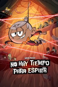 Loud House: No hay tiempo para espiar (2024)