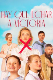 Hay que echar a Victoria (2024)