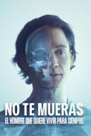 No te mueras: El hombre que quiere vivir para siempre (2025)