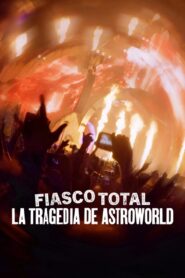 Fiasco total: La tragedia de Astroworld (2025)