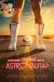 ¿Quién quiere casarse con un astronauta? (2025)